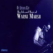 An Unsung Cat: The Life & Music Of Warne Marsh