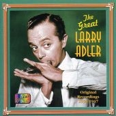 The Great Larry Adler (Original 1934-1947 Recordings) The Great Larry Adler (Original 1934-1947 Recordings)