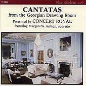 Cantatas from the Georgian Drawing Room / Margarette Ashton(S), Concert Royal Cantatas from the Georgian Drawing Room / Margarette Ashton(S), Concert Royal