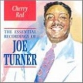Cherry Red: The Essential Recordings Of Joe Turner
