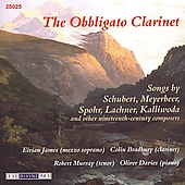 The Obbligato Clarinet - Songs by Schubert; Meyerbeer; Spohr; Lachner; Kalliwoda, etc / Eirian James(S), Robert Murray(T), Colin Bradbury(cl), Oliver Davies(p)  