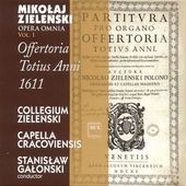 M.Zielenski: Opera Omnia Vol.1 - Offertoria Totius Anni 1611 / Stanislaw Galonski, Collegium Zielenski, Capella Cracoviensis