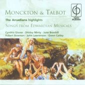 MUSICAL & OPERETTA HIGHLIGHTS:MONCKTON:THE ARCADIANS/THE QUAKER GIRL/OUR MISS GIBBS/ETC :G.VINTER(cond)/C.GLOVER(S)/S.MINTY(A)/ETC MUSICAL & OPERETTA HIGHLIGHTS:MONCKTON:THE ARCADIANS/THE QUAKER GIRL/OUR MISS GIBBS/ETC :G.VINTER(cond)/C.GLOVER(S)/S.MINTY(A)/ETC