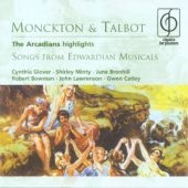 MUSICAL & OPERETTA HIGHLIGHTS:MONCKTON:THE ARCADIANS/THE QUAKER GIRL/OUR MISS GIBBS/ETC :G.VINTER(cond)/C.GLOVER(S)/S.MINTY(A)/ETC