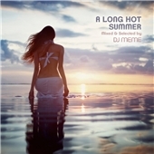 A Long Hot Summer: Mixed & Selected by DJ Meme A Long Hot Summer: Mixed & Selected by DJ Meme