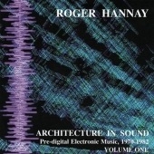 Roger Hannay/Architecture In Sound:Volume One