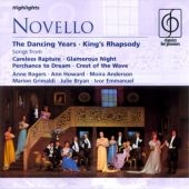 MUSICAL & OPERETTA HIGHLIGHTS:NOVELLO:THE DANCING YEARS & KING'S RHAPSODY/ETC:J.CERVENKA(cond)/NEW WORLD SHOW ORCHESTRA/P.JOHNSON(Ms)/P.WOOLMORE/ETC MUSICAL & OPERETTA HIGHLIGHTS:NOVELLO:THE DANCING YEARS & KING'S RHAPSODY/ETC:J.CERVENKA(cond)/NEW WORLD SHOW ORCHESTRA/P.JOHNSON(Ms)/P.WOOLMORE/ETC
