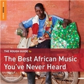 The Rough Guide to The Best African Music You've Never Heard