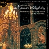 Masterpieces of Mexican Polyphony / James O'Donnell, Westminster Cathedral Choir Masterpieces of Mexican Polyphony / James O'Donnell, Westminster Cathedral Choir
