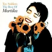 Toy Soldiers : The Best Of Martika Toy Soldiers : The Best Of Martika