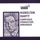 Hamilton Harty - Composer, Conductor and Arranger; Orchestral Works