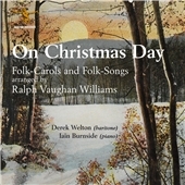 On Christmas Day - Folk-Carols and Folk-Songs Arranged by Vaughan Williams On Christmas Day - Folk-Carols and Folk-Songs Arranged by Vaughan Williams