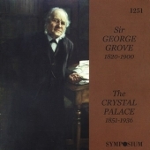 Sir George Grove 1820-1900 - The Crystal Palace 1851-1936