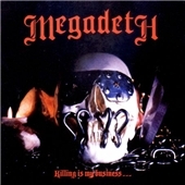 Megadeth/Killing Is My BusinessAnd Business Is Good - The Final 