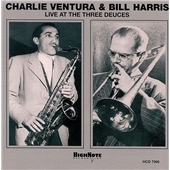 Charlie Ventura/Bill Harris Quintet Live At The Three Deuces, New York, April 1947