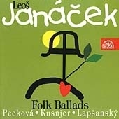 Janacek: Folk Ballads / Peckova, Kusnjer, Lapsansky