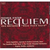 Fredrik Sixten: Requiem; Eric Whitacre: When David Heard Fredrik Sixten: Requiem; Eric Whitacre: When David Heard
