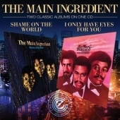 The Main Ingredient/I Only Have Eyes For You/Shame On The World[EXP2CD01]