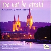 Do Not Be Afraid - Choral Music of Philip Stopford Do Not Be Afraid - Choral Music of Philip Stopford