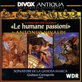 ꥢΡߥ˥硼/Vivaldi  Le Humane Passioni Violin Concerto Nos. 2 , 10 etc / Carmignola , Sonatori de la Gioiosa Marca[CDX79406]