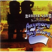 Ronnie Lane's Slim Chance/Anymore For Anymore