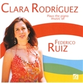 Clara Rodriguez Plays the Piano Music of Federico Ruiz Clara Rodriguez Plays the Piano Music of Federico Ruiz