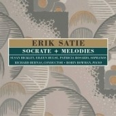 Satie:Socrate/Melodies:Richard Bernas(cond)/Music Projects London/Susan Bickley(S)/Eileen Hulse(S)/Patricia Rosario(S)/Robin Bowman(p)