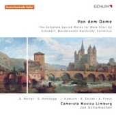 Von dem Dome - The Complete Sacred Works for Male Choir by Schubert, Mendelssohn, Cornelius / Jan Schumacher, Camerata Musica Limburg, etc Von dem Dome - The Complete Sacred Works for Male Choir by Schubert, Mendelssohn, Cornelius / Jan Schumacher, Camerata Musica Limburg, etc