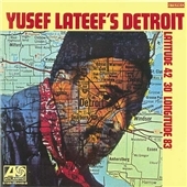 Yusef Lateef's Detroit (Latitude 42 Degrees 30' Longitude 83 Degrees/Remastered)