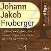 Froberger: The Complete Keyboard Works Vol 4 / Richard Egarr