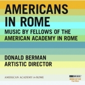 Americans in Rome - Music by Fellows of the American Academy in Rome (1998-2007)