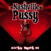Dirty (The Best Of Nashville Pussy) ［CD+DVD］