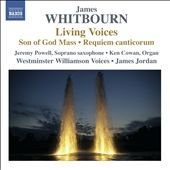 J.Whitbourn: Living Voices, Son of God Mass, Requiem Canticorum