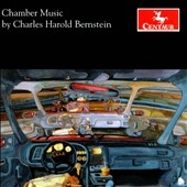 Charles Harold Bernstein: Chamber Music - Wanderer String Quartet, String Trio 'Nostalgique', Dissonant Trio, Alanal String Quartet / Thomas Prevost(fl), Gary Gray(cl), Barbara Marcinkowska(vc), Los Angeles String Quartet, etc 