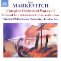 Markevitch: Complete Orchestral Works Vol.2 - Le Nouvel Age, Sinfonietta, Cinema-Overture / Christopher Lyndon-Gee, Arnhem PO