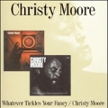 Whatever Tickles Your Fancy / Christy Moore