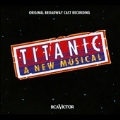 Titanic : The Musical : Original Broadway Cast Recording