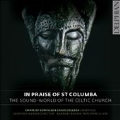 In Praise of Saint Columba - The Sound World of the Celtic Church