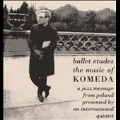 Ballet Etudes: The Music Of Komeda