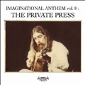 Imaginational Anthem Vol.8: The Private Press