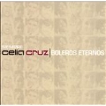 Siempre Celia Cruz Boleros Eternos