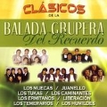 Clasicos de la Balada Grupera del Recuerdo