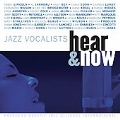 Jazz Vocalists: Hear & Now