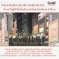 Golden Age of Light Music -Great Light Orchestras Salute Gershwin & Kern: Gershwin: Love Walked In; J.Kern: A Fine Romance, etc