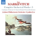 I.Markevitch: Complete Orchestral Works Vol.3 / Christopher Lyndon-Gee, Arnhem Philharmonic Orchestra