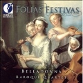 Folias Festivas - Merula, et al / Belladonna Baroque Quartet