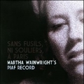 Sans Fusils, Ni Souliers, A Paris : A Martha Wainwright's Piaf Record