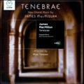 Tenebrae - New Choral Music by James MacMillan