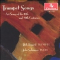 Trumpet Songs - Art Songs of the 19th and 20th Centuries