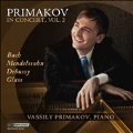 Primakov in Concert Vol.2 - J.S.Bach, Mendelssohn, Debussy, Glass